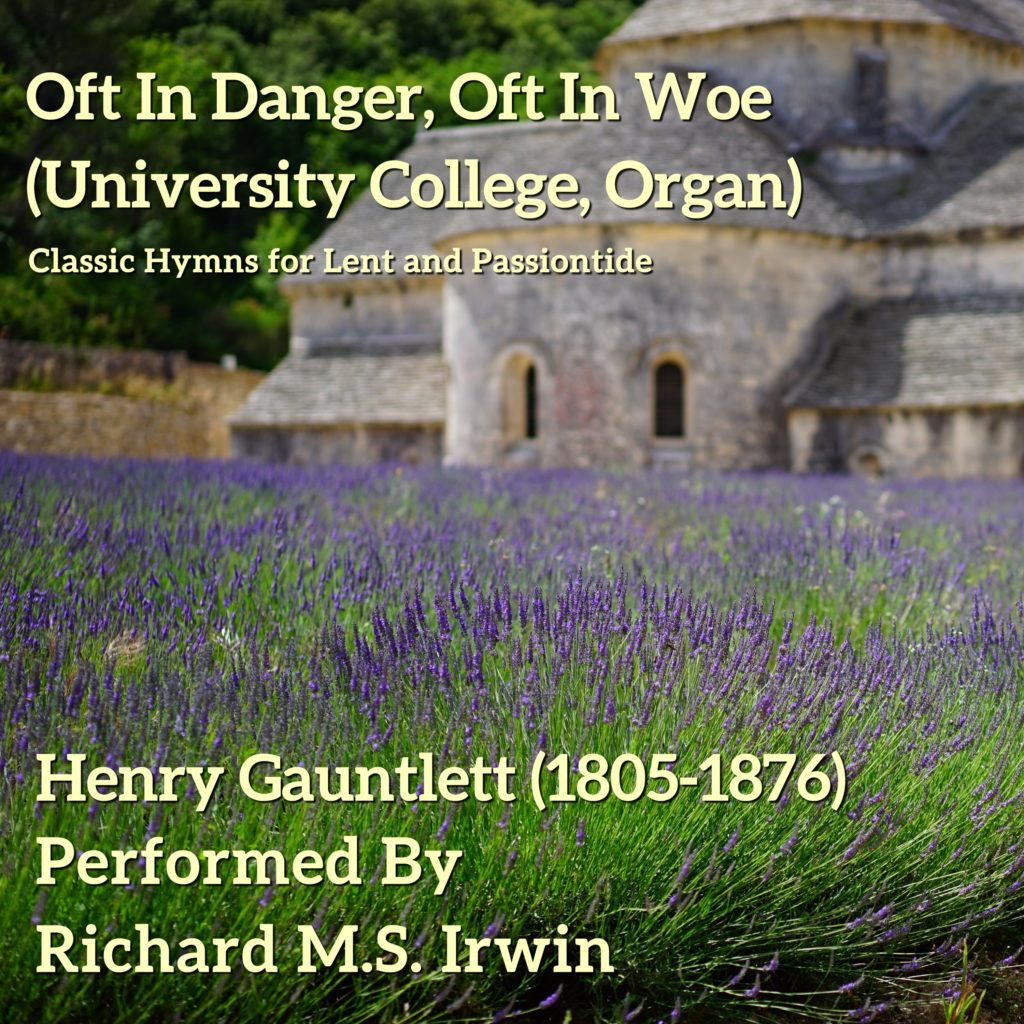 Oft In Danger, Oft In Woe (University College, Organ)